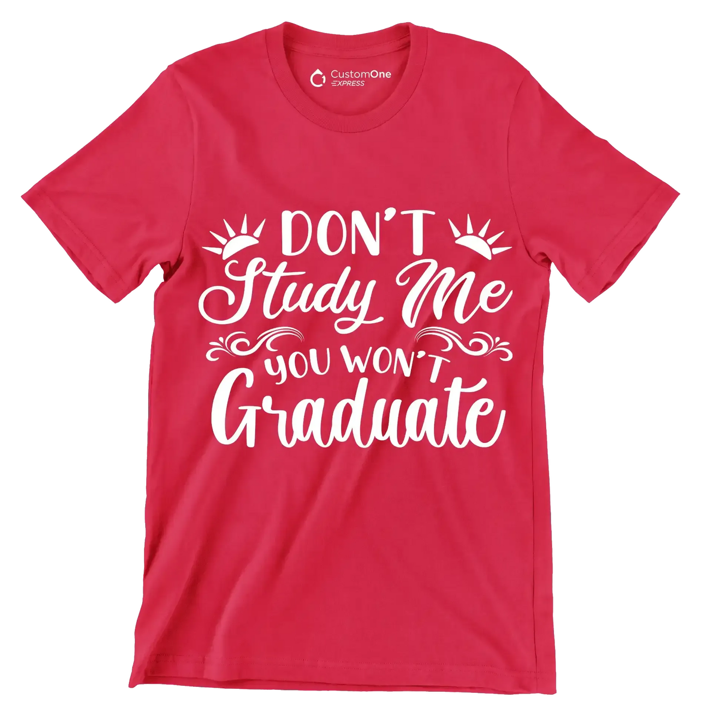 Don't study me you won't graduate - Sarcasm Themed T-Shirt-Red-S-Custom One Express