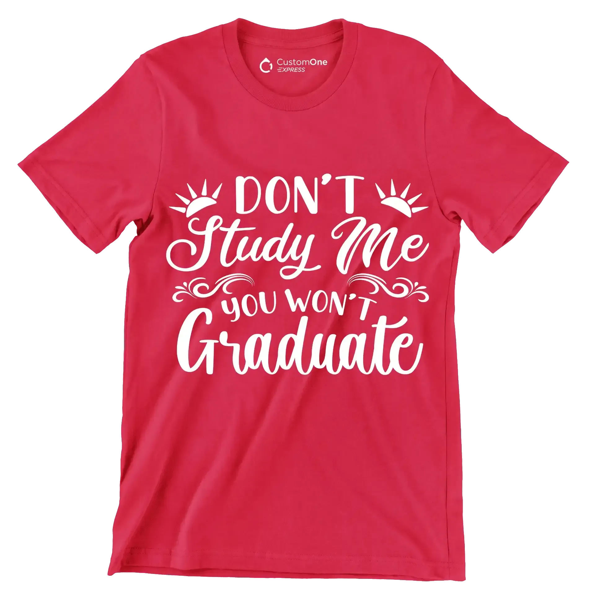 Don't study me you won't graduate - Sarcasm Themed T-Shirt-Red-S-Custom One Express