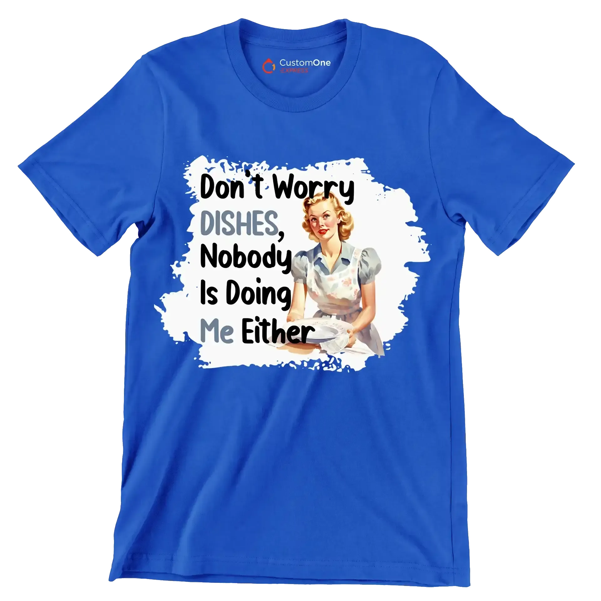 Don't worry dishes, nobody is doing me either - Retro Themed T-Shirt-Blue-S-Custom One Express