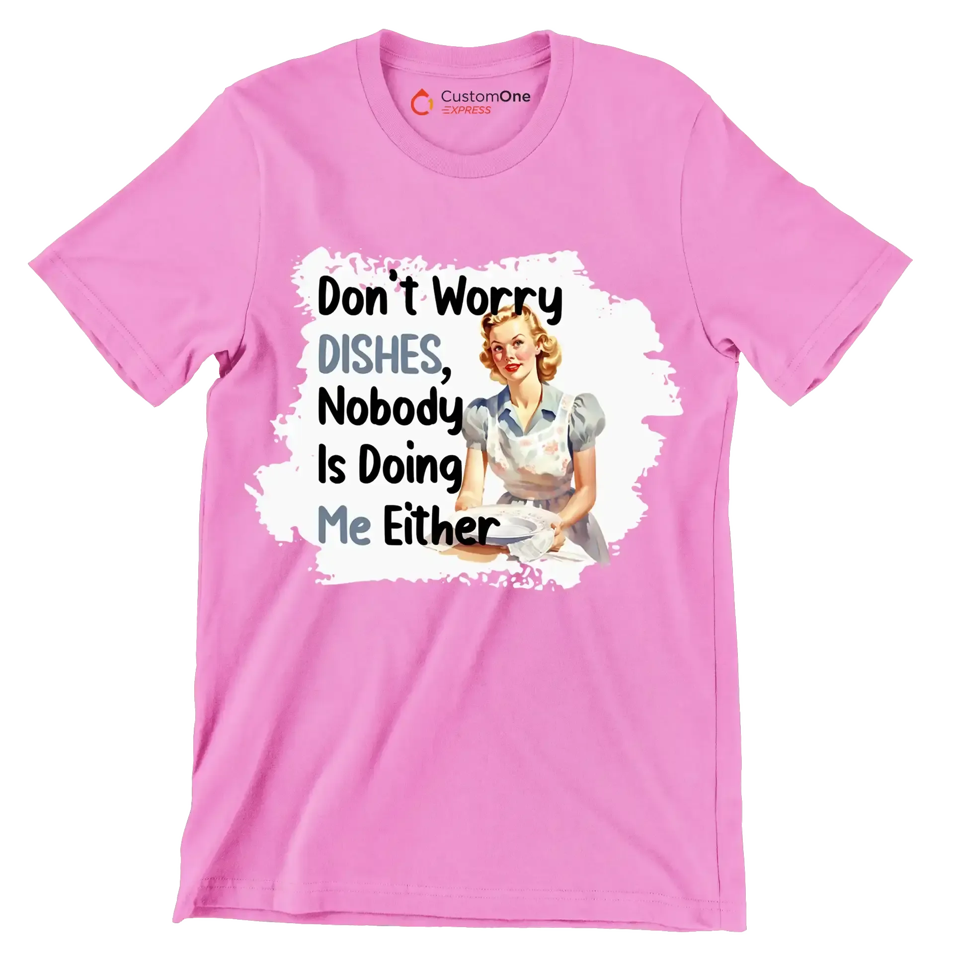 Don't worry dishes, nobody is doing me either - Retro Themed T-Shirt-Pink-S-Custom One Express