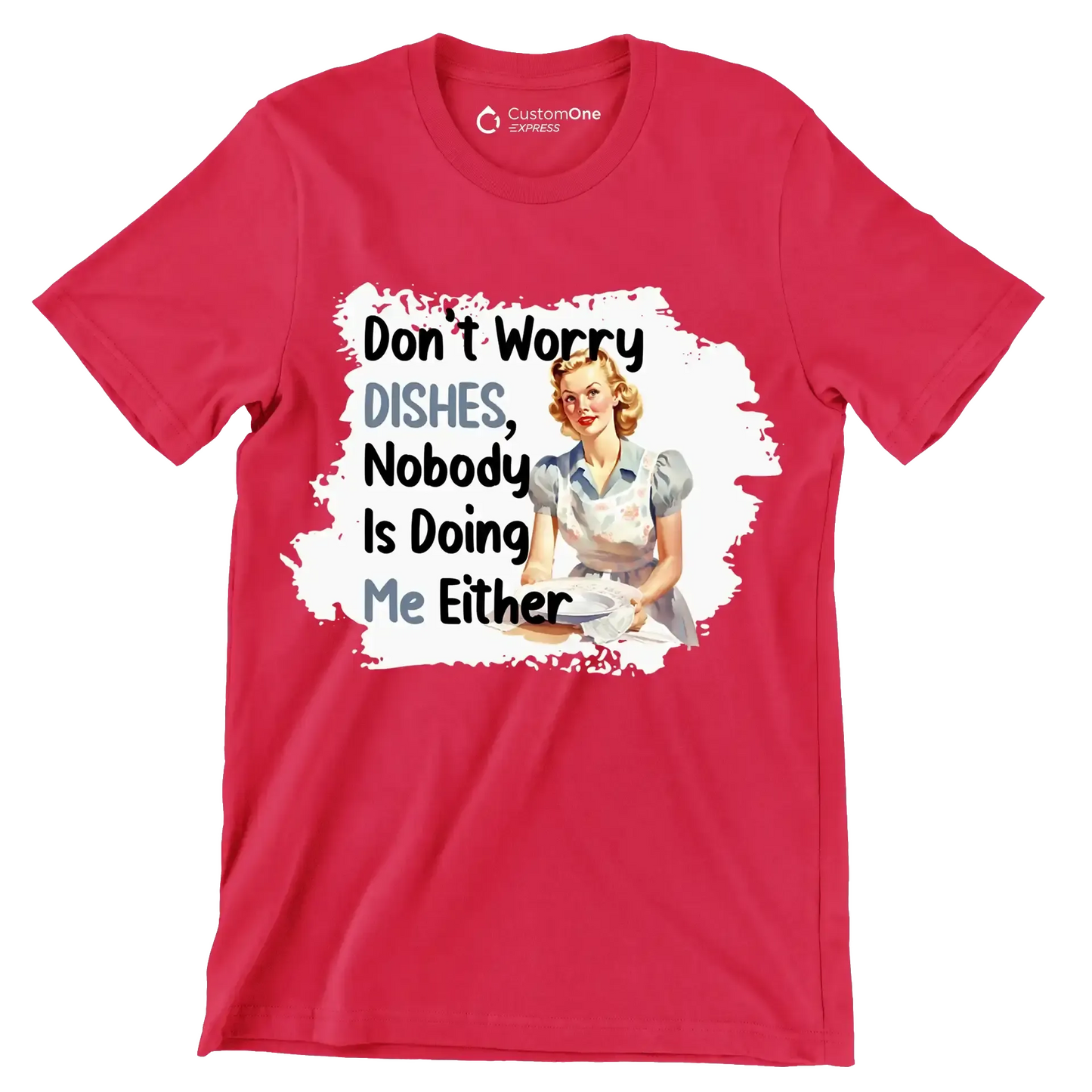 Don't worry dishes, nobody is doing me either - Retro Themed T-Shirt-Red-S-Custom One Express