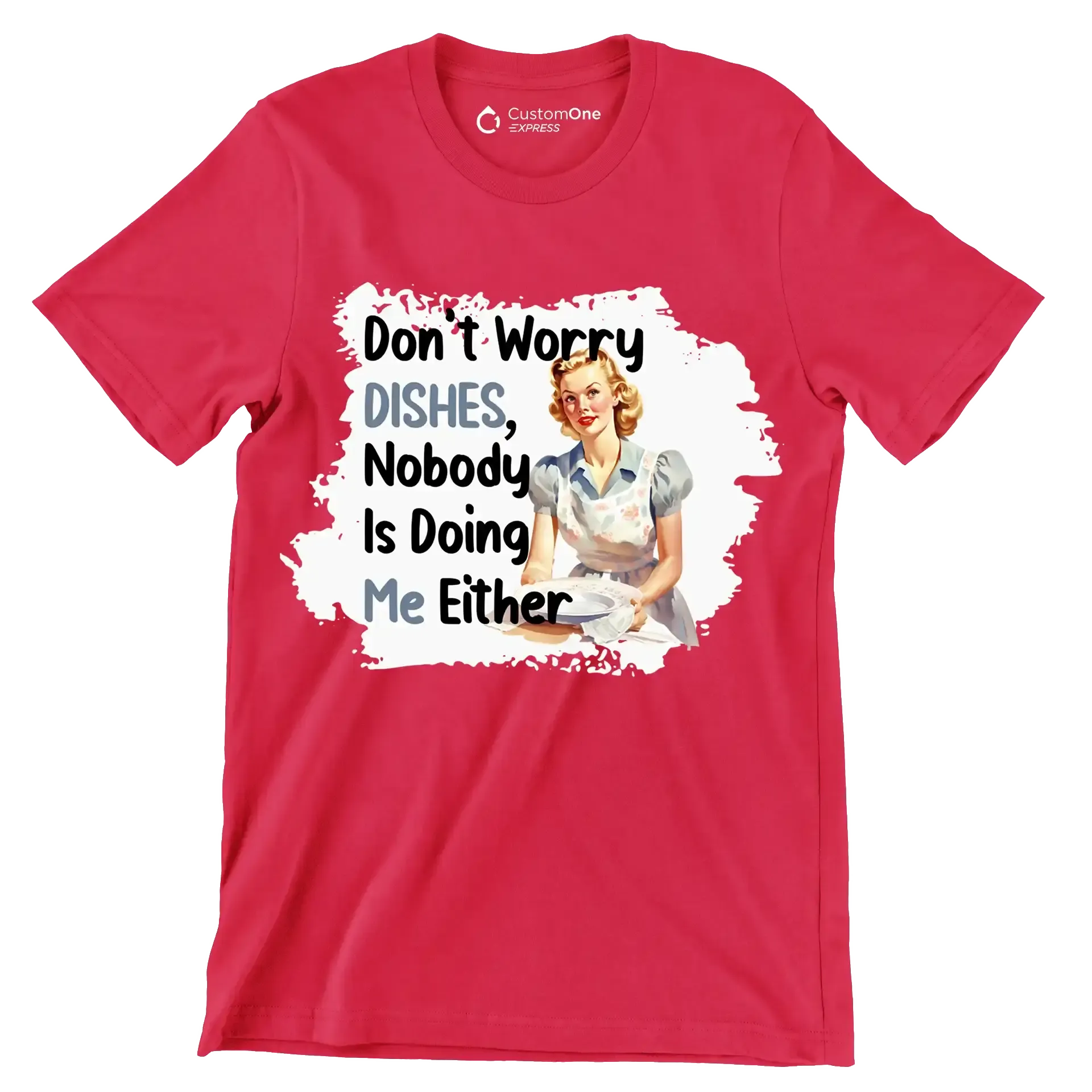 Don't worry dishes, nobody is doing me either - Retro Themed T-Shirt-Red-S-Custom One Express