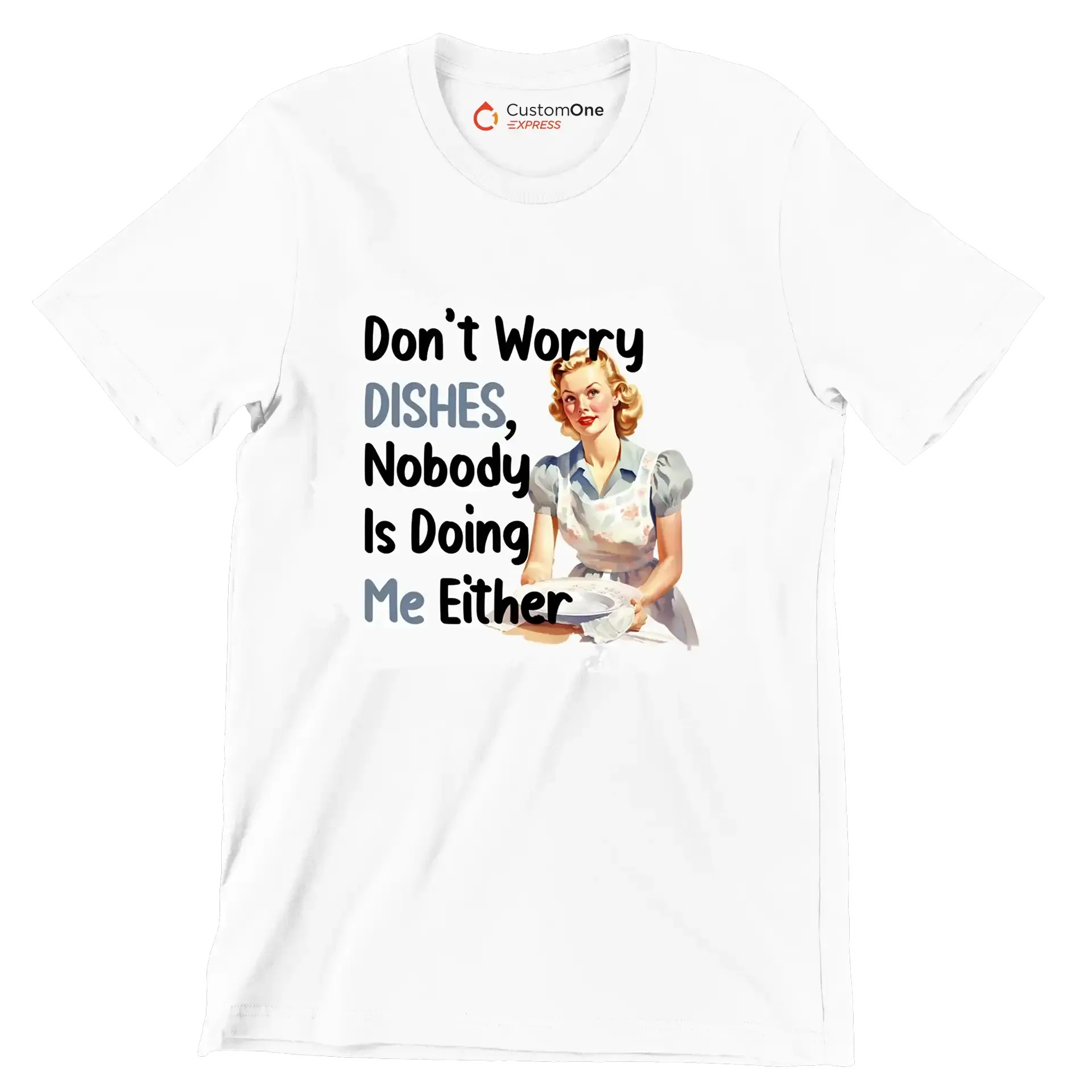 Don't worry dishes, nobody is doing me either - Retro Themed T-Shirt-White-S-Custom One Express