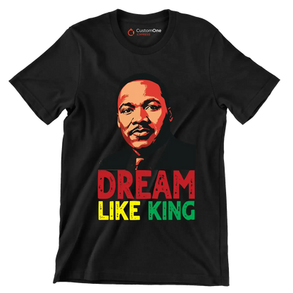Dream like king - Martin Luther King T-Shirt-Black-S-Custom One Express