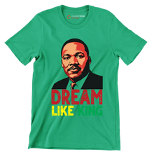 Dream like king - Martin Luther King T-Shirt-Green-S-Custom One Express