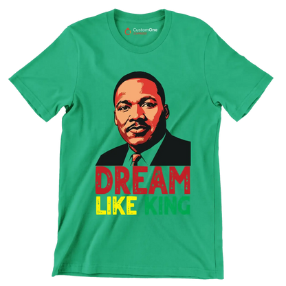 Dream like king - Martin Luther King T-Shirt-Green-S-Custom One Express