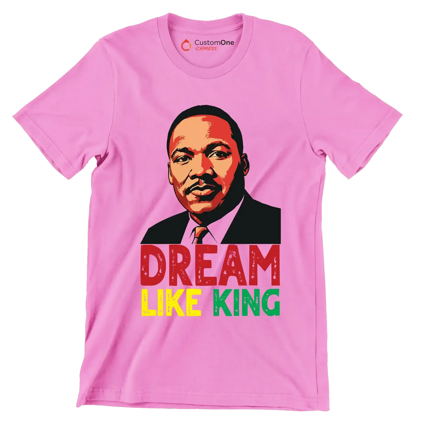 Dream like king - Martin Luther King T-Shirt-Pink-S-Custom One Express
