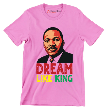 Dream like king - Martin Luther King T-Shirt-Pink-S-Custom One Express