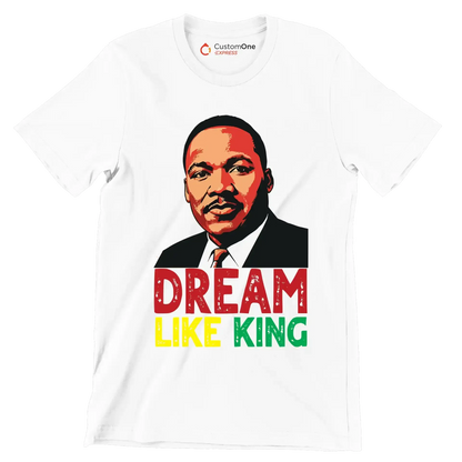 Dream like king - Martin Luther King T-Shirt-White-S-Custom One Express