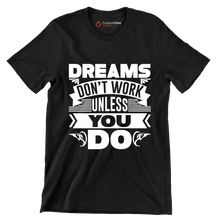 Dreams Don't Work Unless You Do - Motivational Themed T-Shirt-Black-S-Custom One Express