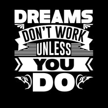 Dreams Don't Work Unless You Do - Motivational Themed T-Shirt-Black-S-Custom One Express
