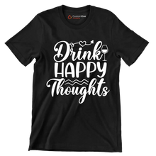 Drink happy thoughts - Sarcasm Themed T-Shirt-Black-S-Custom One Express