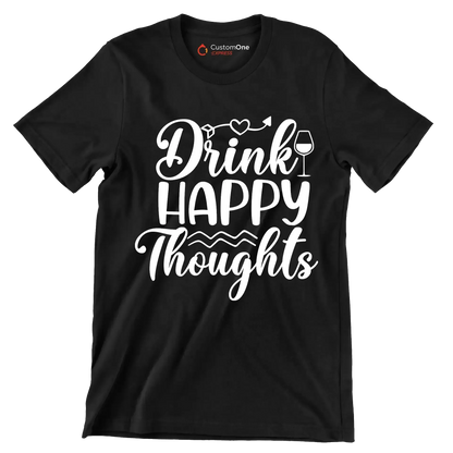 Drink happy thoughts - Sarcasm Themed T-Shirt-Black-S-Custom One Express