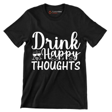 Drink happy thoughts - Sarcasm Themed T-Shirt-Black-S-Custom One Express