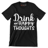 Drink happy thoughts - Sarcasm Themed T-Shirt-Black-S-Custom One Express