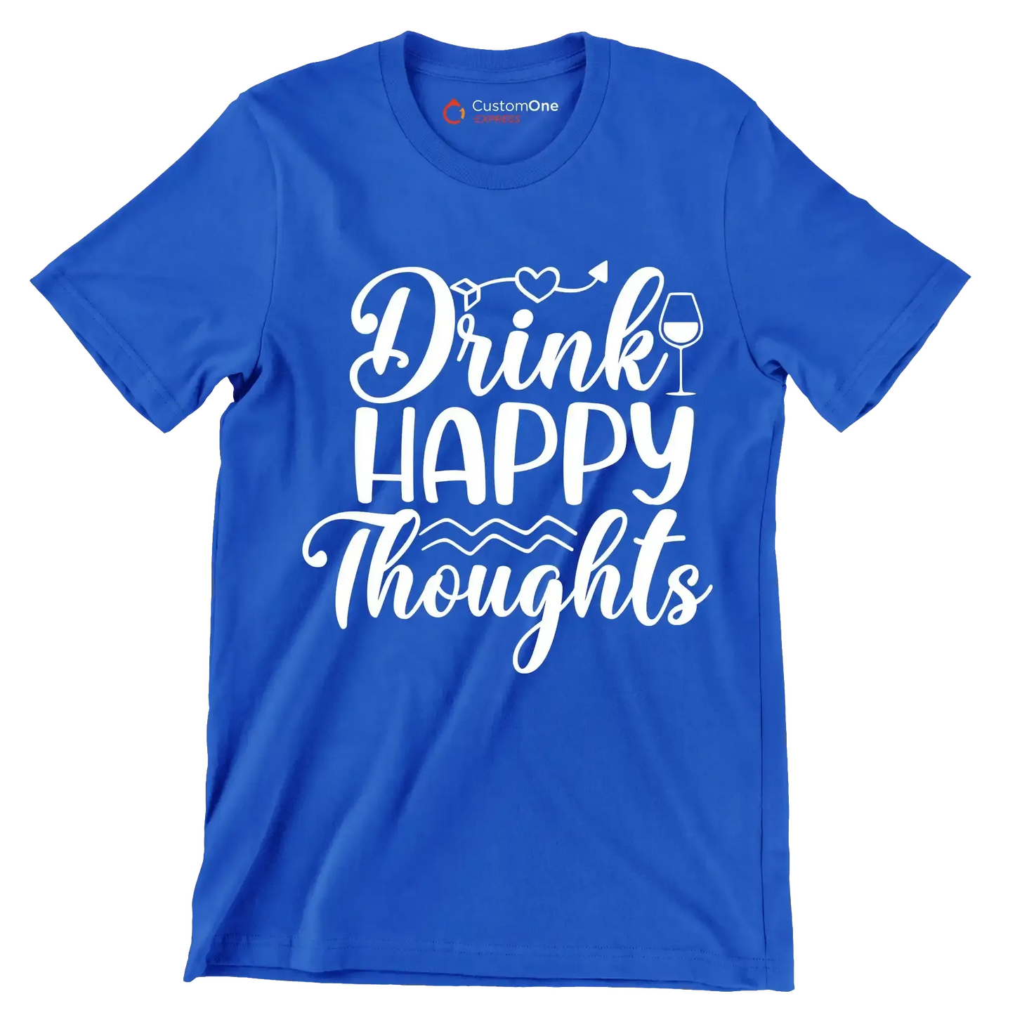 Drink happy thoughts - Sarcasm Themed T-Shirt-Blue-S-Custom One Express
