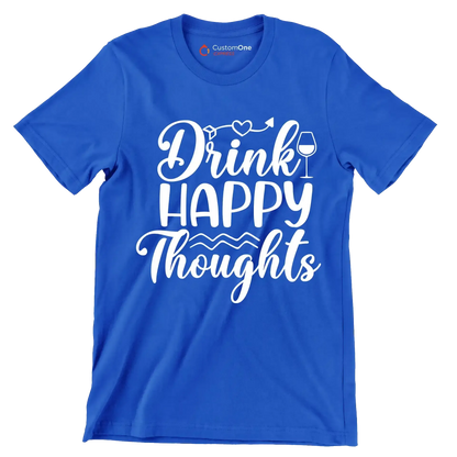 Drink happy thoughts - Sarcasm Themed T-Shirt-Blue-S-Custom One Express