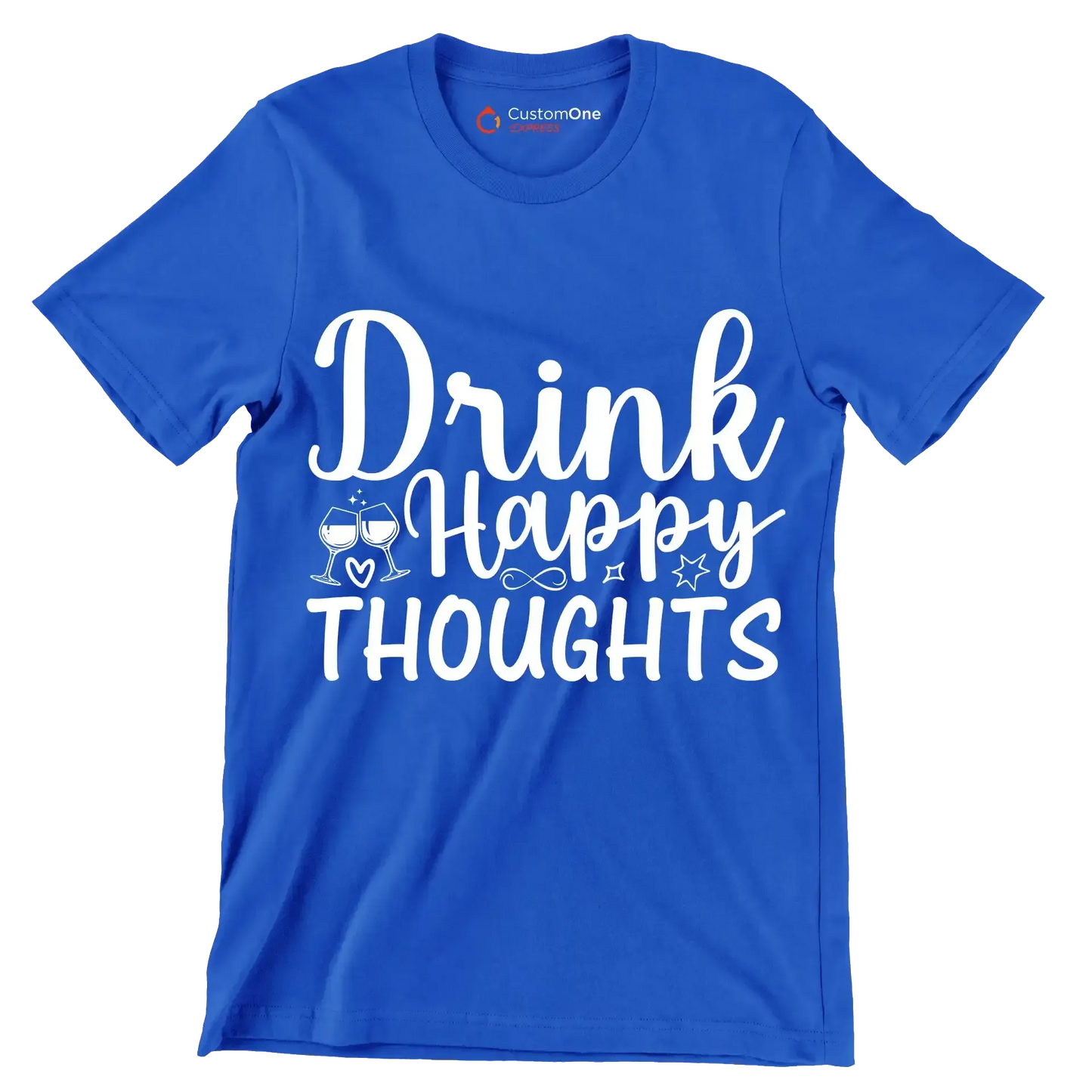 Drink happy thoughts - Sarcasm Themed T-Shirt-Blue-S-Custom One Express