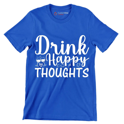 Drink happy thoughts - Sarcasm Themed T-Shirt-Blue-S-Custom One Express