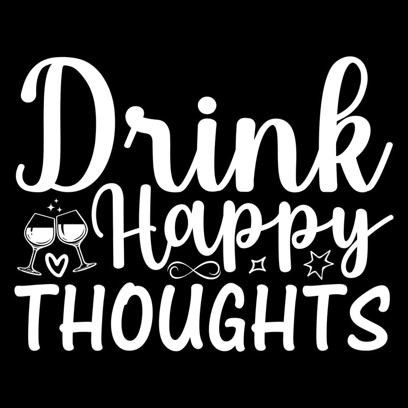 Drink happy thoughts - Sarcasm Themed T-Shirt-Black-S-Custom One Express