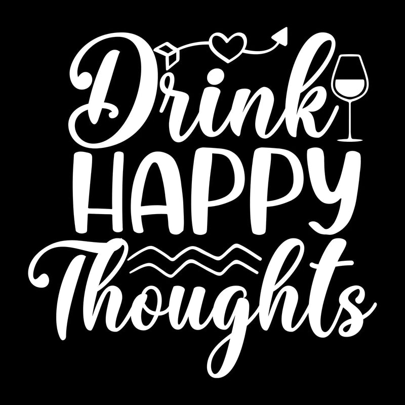 Drink happy thoughts - Sarcasm Themed T-Shirt-Black-S-Custom One Express