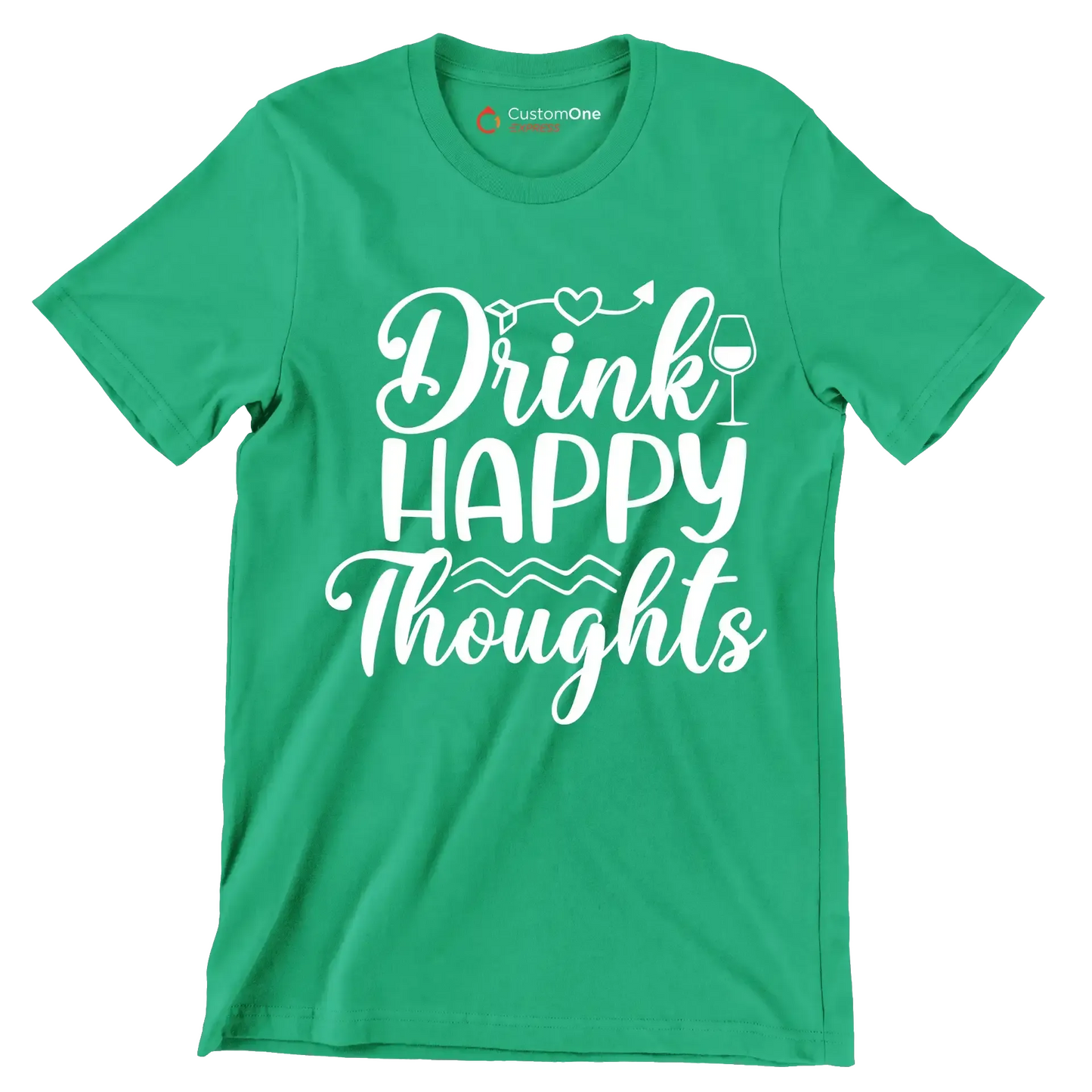Drink happy thoughts - Sarcasm Themed T-Shirt-Green-S-Custom One Express