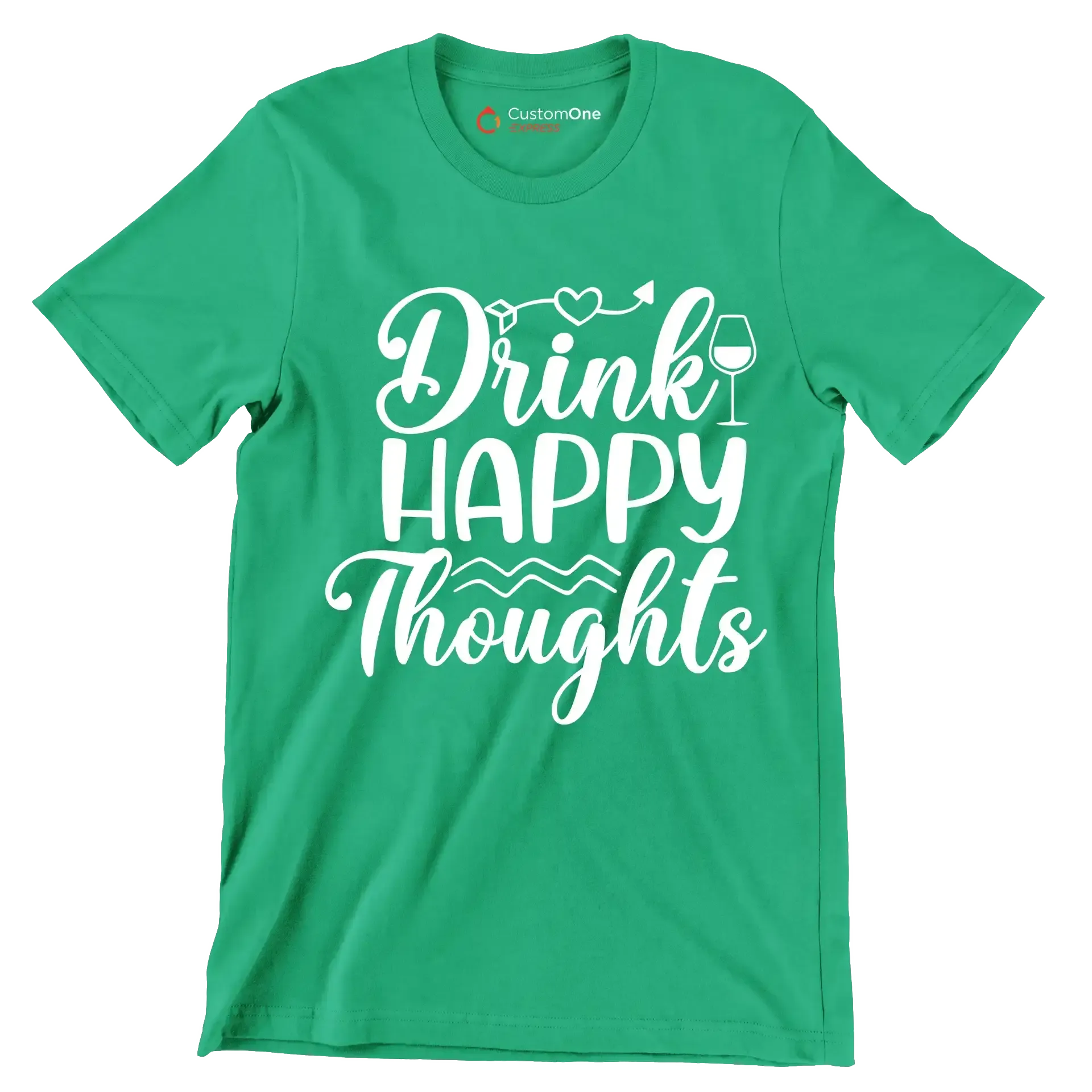 Drink happy thoughts - Sarcasm Themed T-Shirt-Green-S-Custom One Express