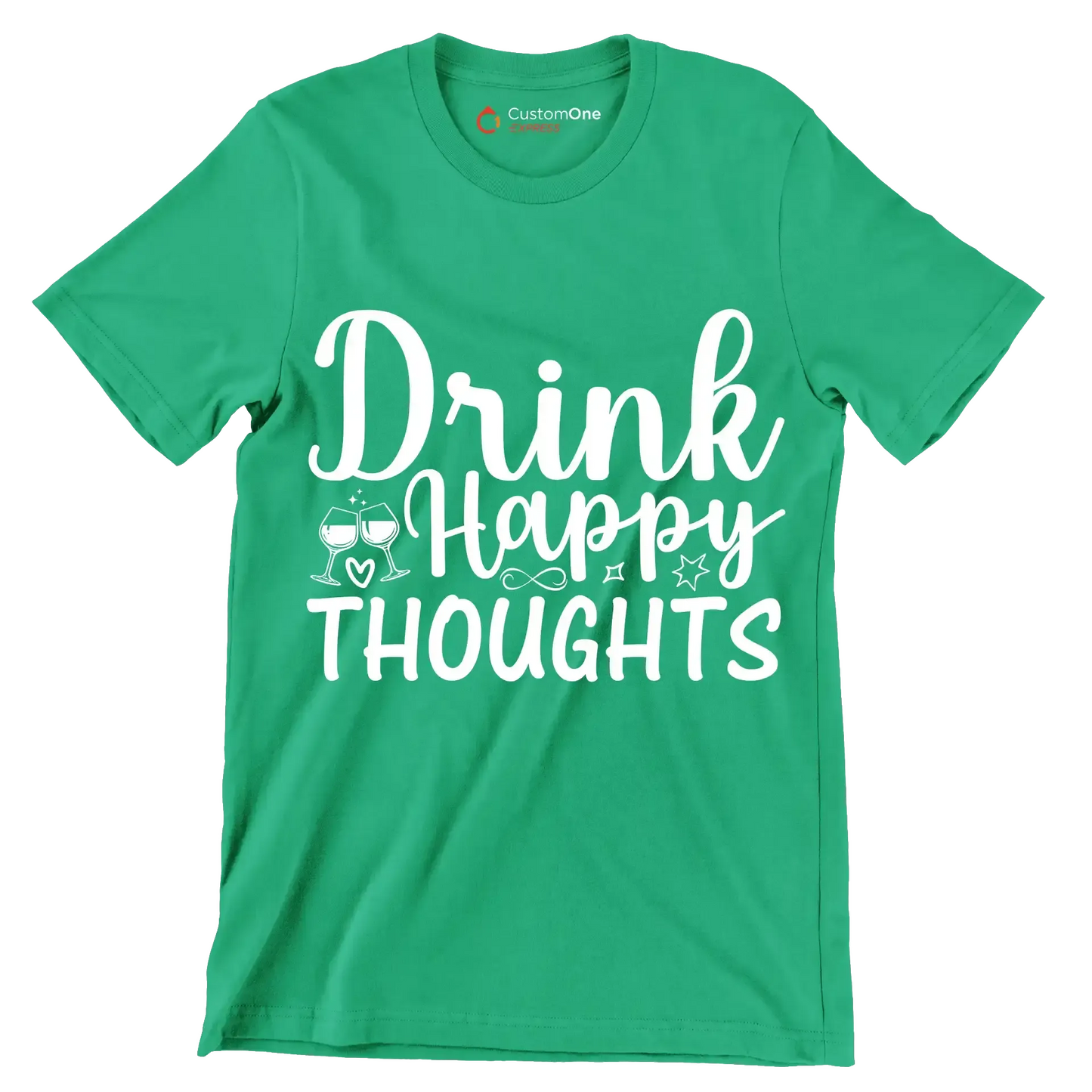 Drink happy thoughts - Sarcasm Themed T-Shirt-Green-S-Custom One Express