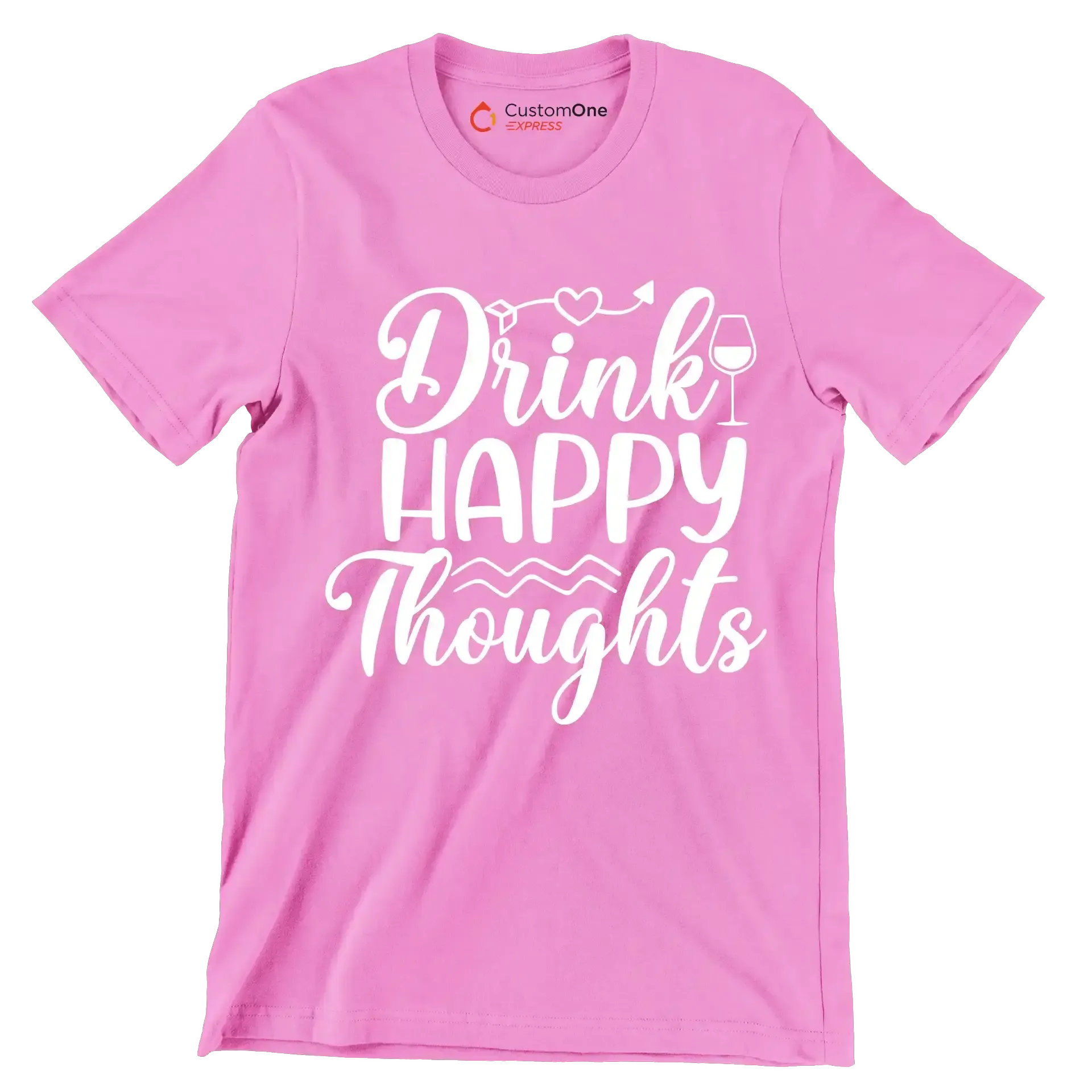 Drink happy thoughts - Sarcasm Themed T-Shirt-Pink-S-Custom One Express