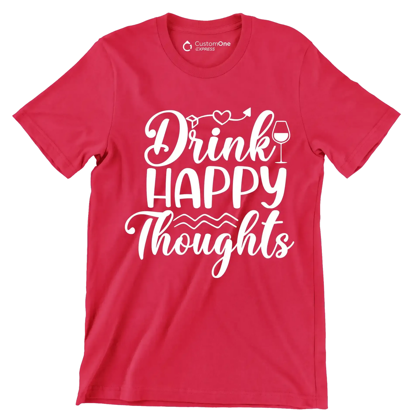 Drink happy thoughts - Sarcasm Themed T-Shirt-Red-S-Custom One Express