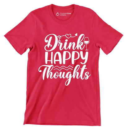 Drink happy thoughts - Sarcasm Themed T-Shirt-Red-S-Custom One Express
