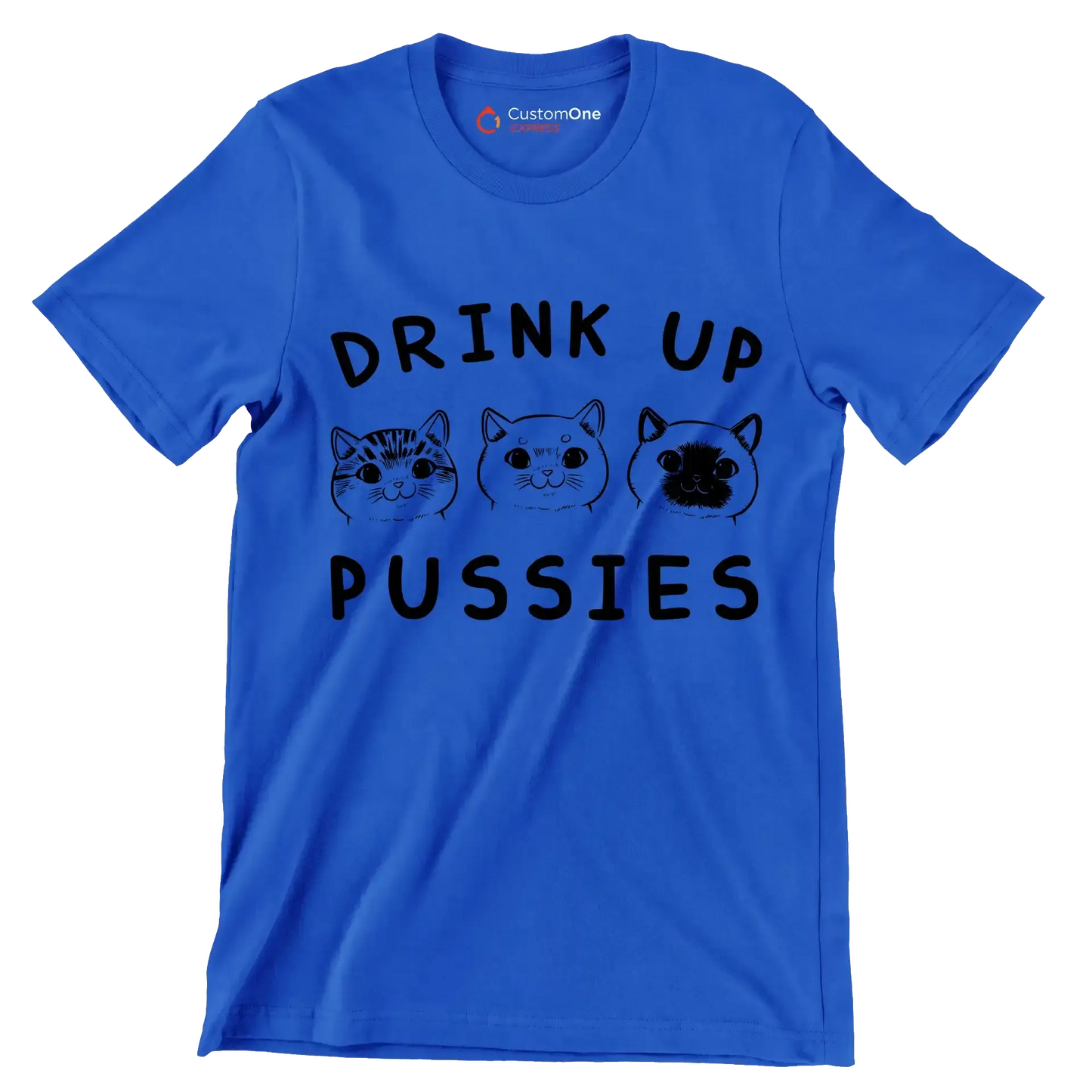 Drink up pussies - Cat Themed T-Shirt-Blue-S-Custom One Express