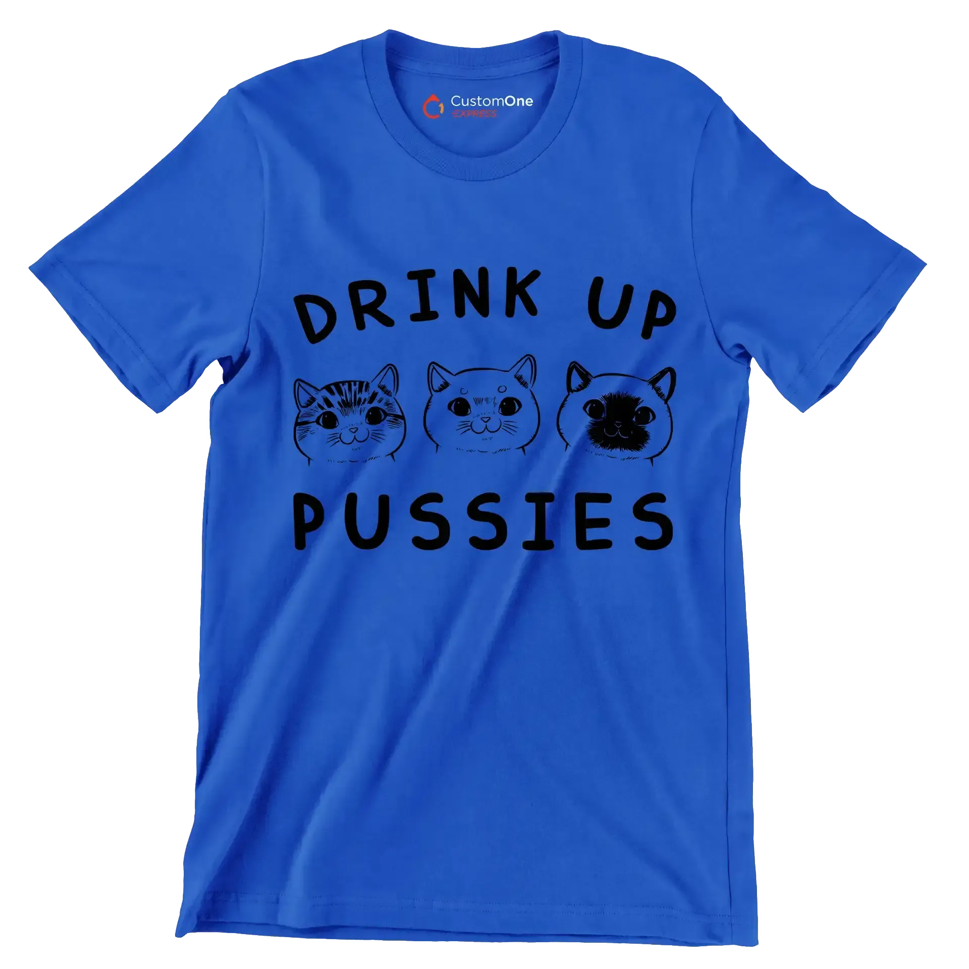 Drink up pussies - Cat Themed T-Shirt-Blue-S-Custom One Express