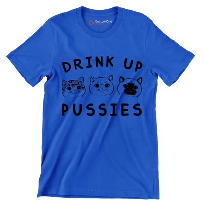 Drink up pussies - Cat Themed T-Shirt-Blue-S-Custom One Express