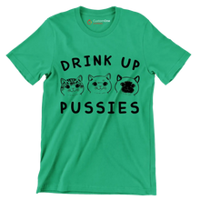 Drink up pussies - Cat Themed T-Shirt-Green-S-Custom One Express