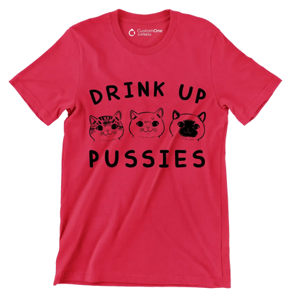 Drink up pussies - Cat Themed T-Shirt-Red-S-Custom One Express