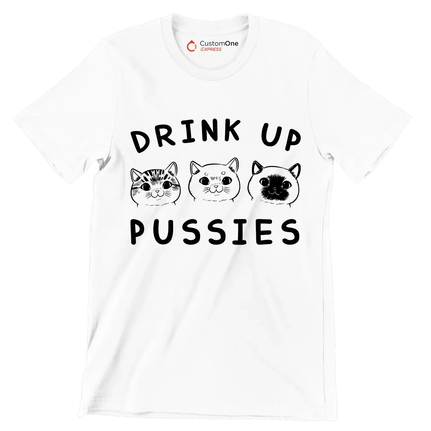 Drink up pussies - Cat Themed T-Shirt-White-S-Custom One Express