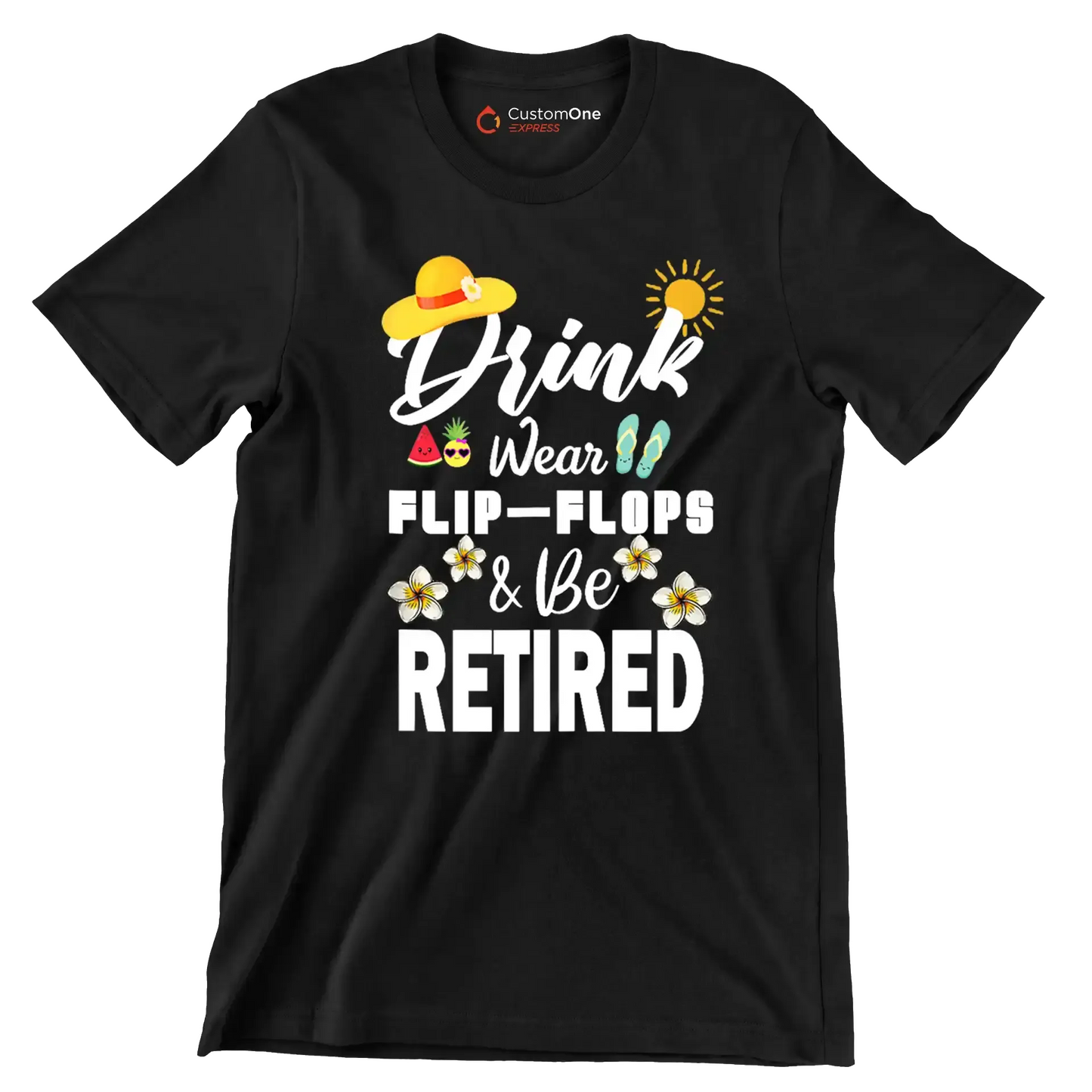 Drink wear flip-flops & be retired - Retirement Themed T-Shirt-Black-S-Custom One Express