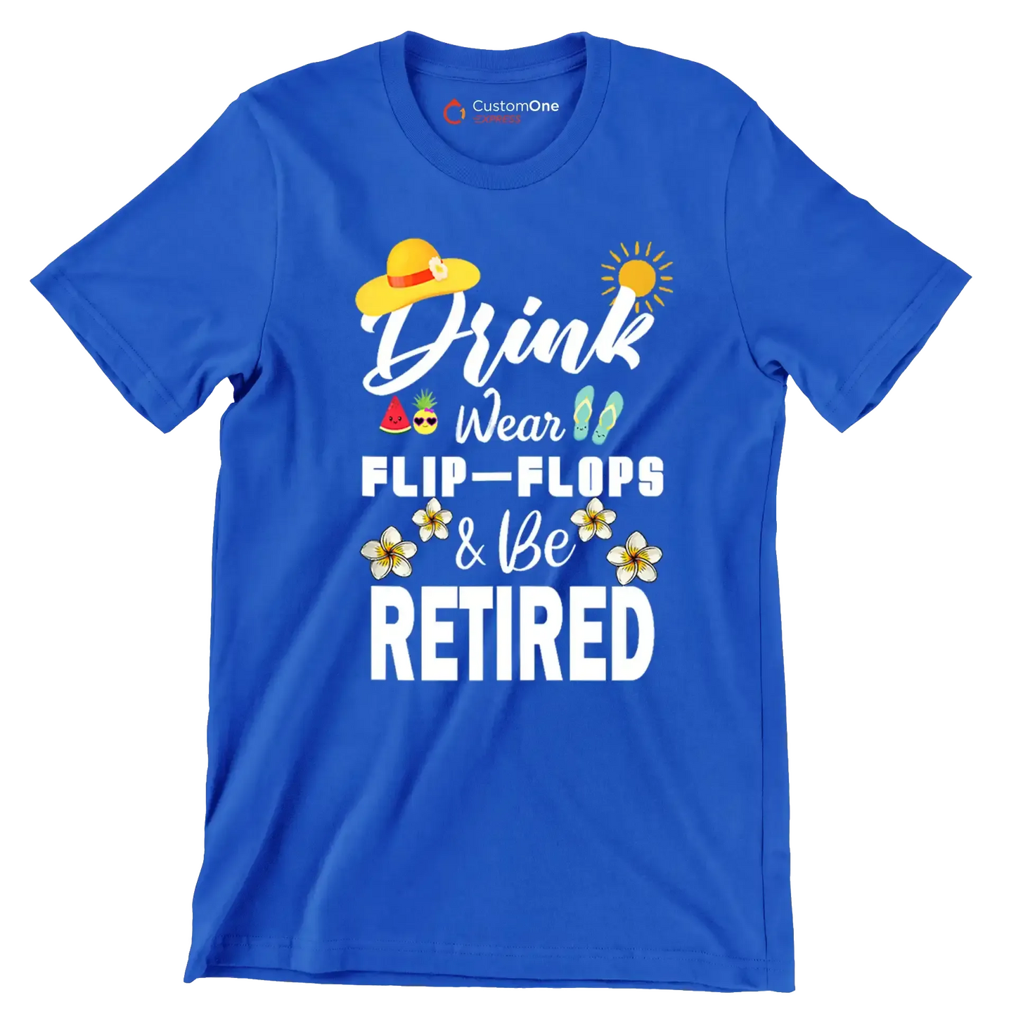 Drink wear flip-flops & be retired - Retirement Themed T-Shirt-Blue-S-Custom One Express