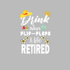 Drink wear flip-flops & be retired - Retirement Themed T-Shirt-Black-S-Custom One Express