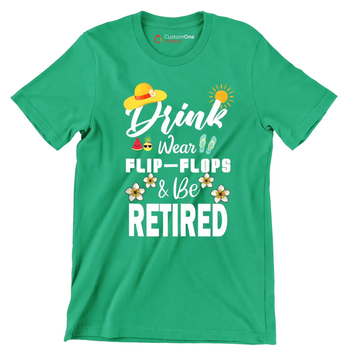 Drink wear flip-flops & be retired - Retirement Themed T-Shirt-Green-S-Custom One Express