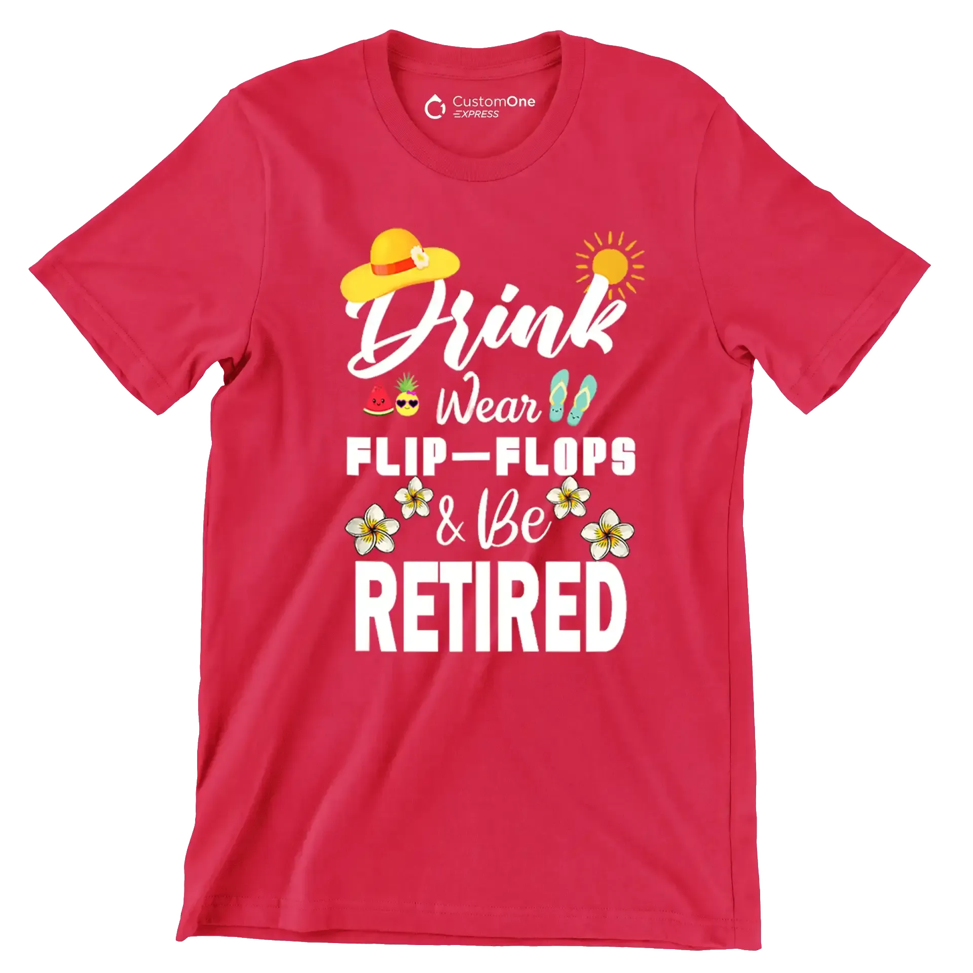 Drink wear flip-flops & be retired - Retirement Themed T-Shirt-Red-S-Custom One Express
