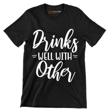 Drinks well with others - Sarcasm Themed T-Shirt-Black-S-Custom One Express