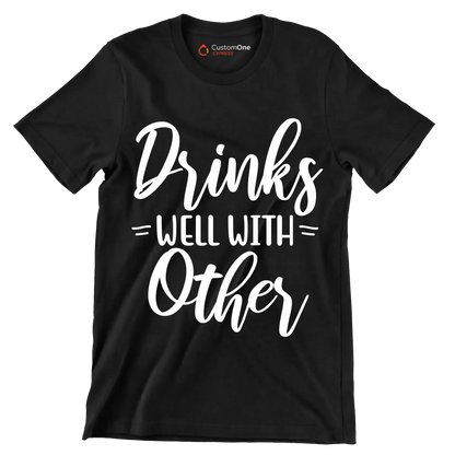 Drinks well with others - Sarcasm Themed T-Shirt-Black-S-Custom One Express