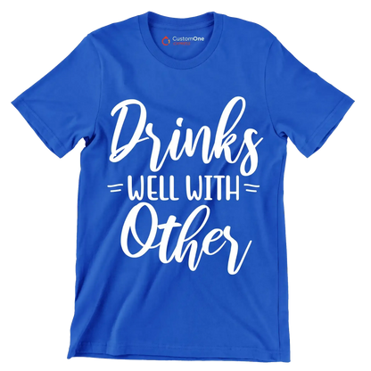 Drinks well with others - Sarcasm Themed T-Shirt-Blue-S-Custom One Express