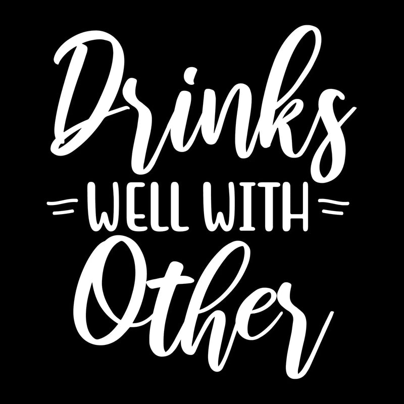 Drinks well with others - Sarcasm Themed T-Shirt-Black-S-Custom One Express