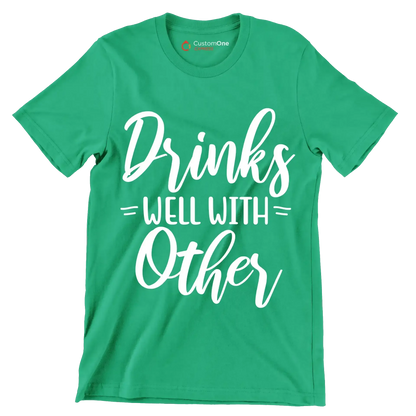 Drinks well with others - Sarcasm Themed T-Shirt-Green-S-Custom One Express