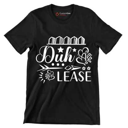 Duh & lease - Sarcasm Themed T-Shirt-Black-S-Custom One Express