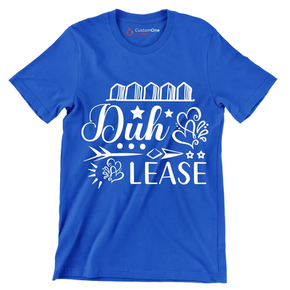 Duh & lease - Sarcasm Themed T-Shirt-Blue-S-Custom One Express