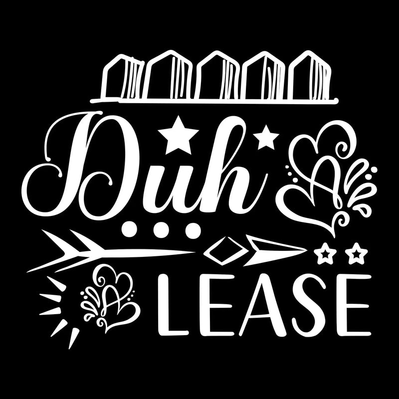 Duh & lease - Sarcasm Themed T-Shirt-Black-S-Custom One Express